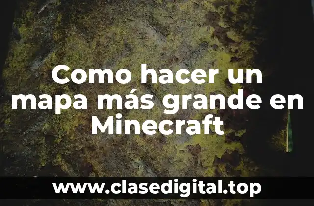 Como hacer un mapa más grande en Minecraft