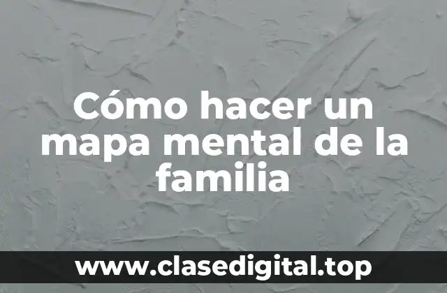 Cómo hacer un mapa mental de la familia
