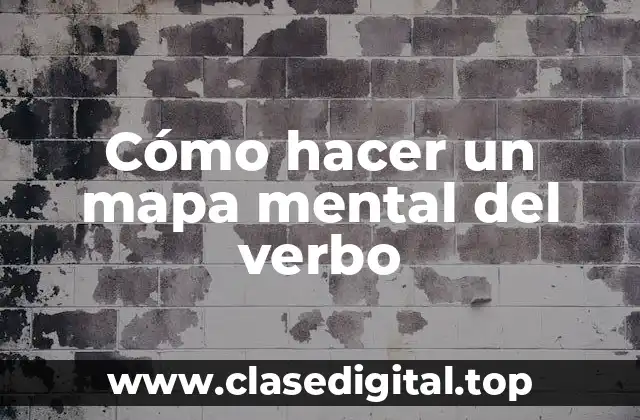 Cómo hacer un mapa mental del verbo