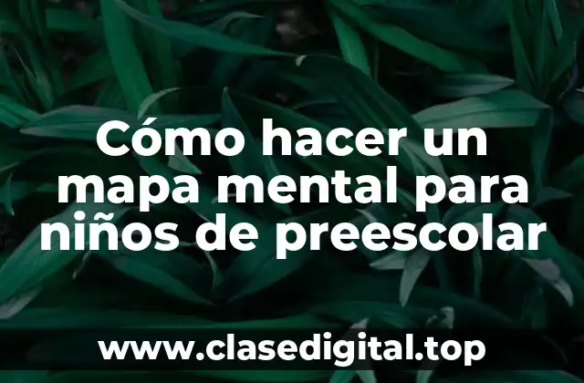 Cómo hacer un mapa mental para niños de preescolar