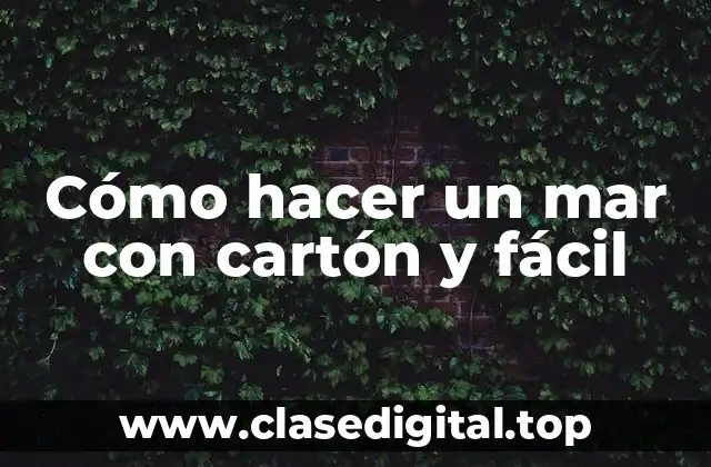 Cómo hacer un mar con cartón y fácil