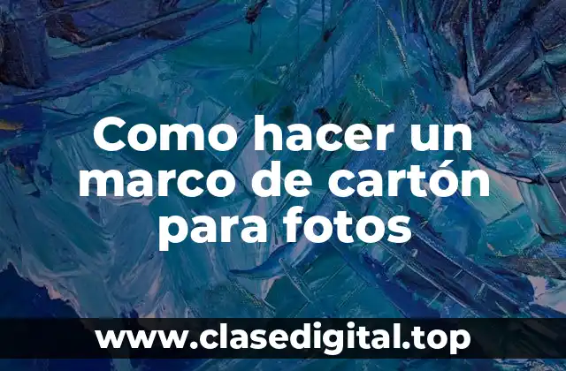 Como hacer un marco de cartón para fotos