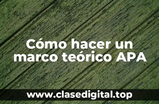 Cómo hacer un marco teórico APA