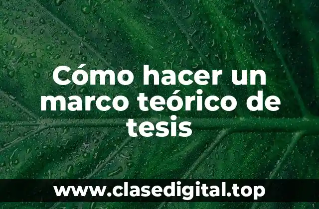 Cómo hacer un marco teórico de tesis