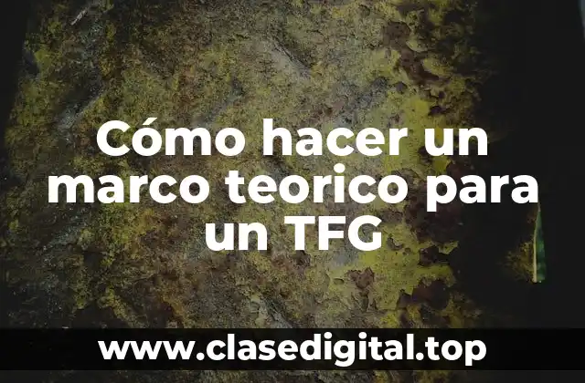 Cómo hacer un marco teorico para un TFG