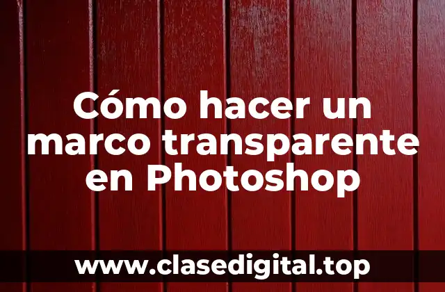 Cómo hacer un marco transparente en Photoshop