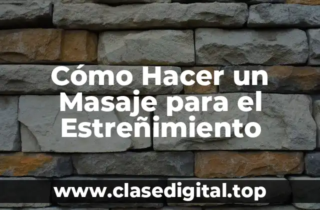 Cómo Hacer un Masaje para el Estreñimiento