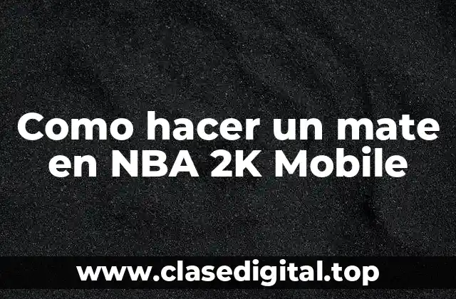 Como hacer un mate en NBA 2K Mobile