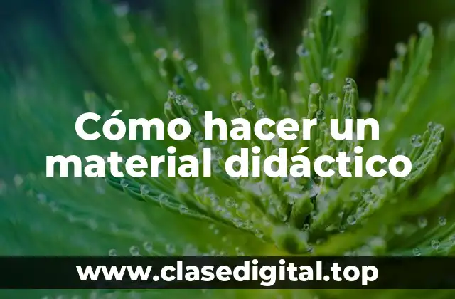 Cómo hacer un material didáctico