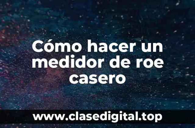 ¿Qué es un medidor de roe y para qué sirve?