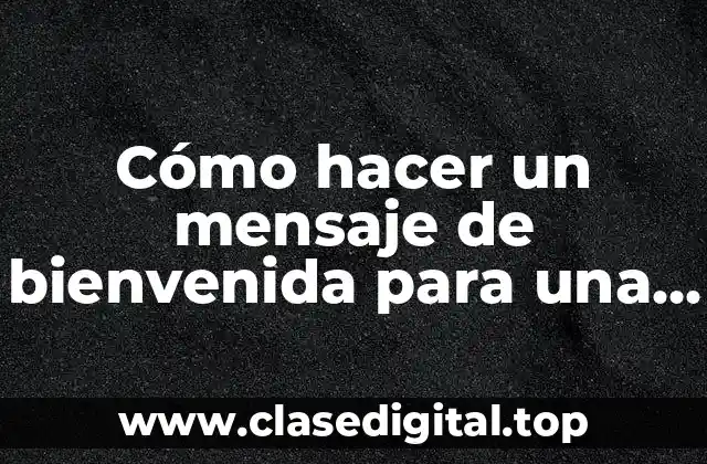 Cómo hacer un mensaje de bienvenida para una empresa