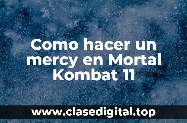 Como hacer un mercy en Mortal Kombat 11