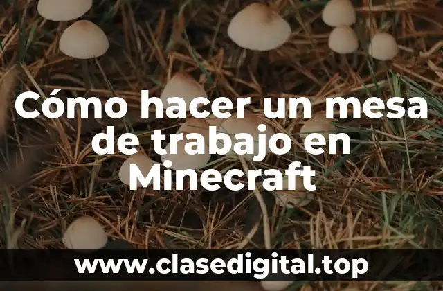 Cómo hacer un mesa de trabajo en Minecraft
