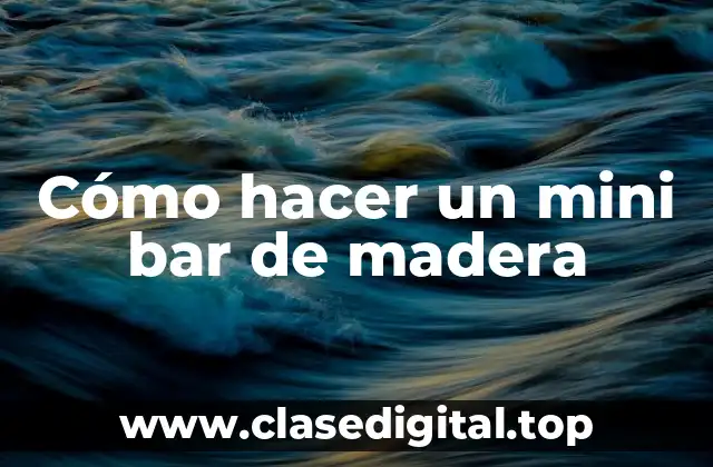 Cómo hacer un mini bar de madera