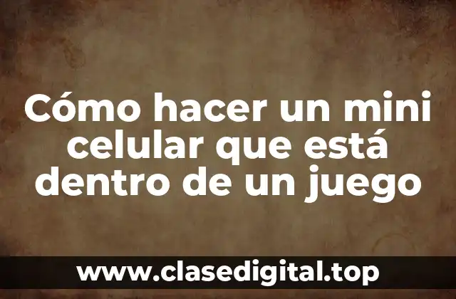 Cómo hacer un mini celular que está dentro de un juego