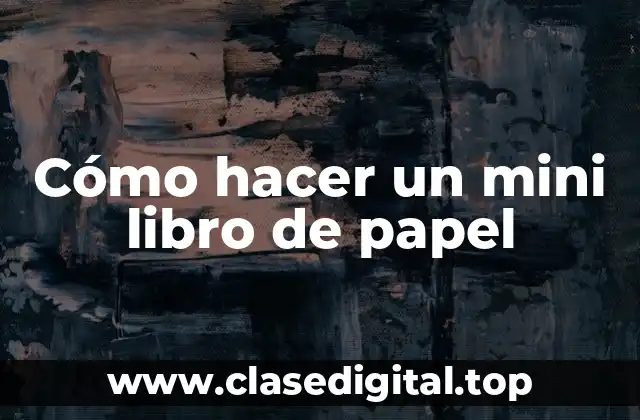 Cómo hacer un mini libro de papel