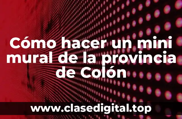 Cómo hacer un mini mural de la provincia de Colón