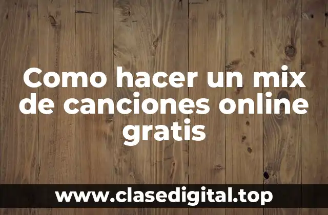 Como hacer un mix de canciones online gratis
