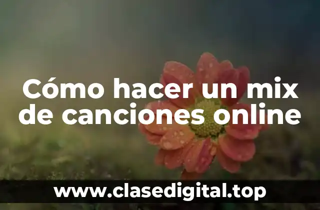Cómo hacer un mix de canciones online