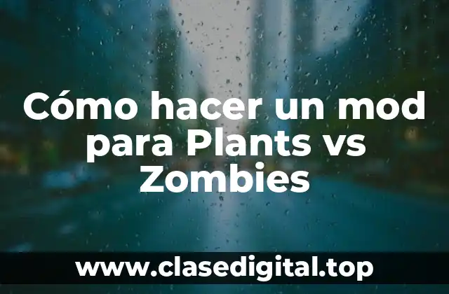 Cómo hacer un mod para Plants vs Zombies