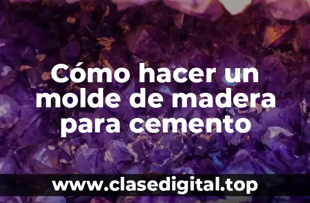 Cómo hacer un molde de madera para cemento