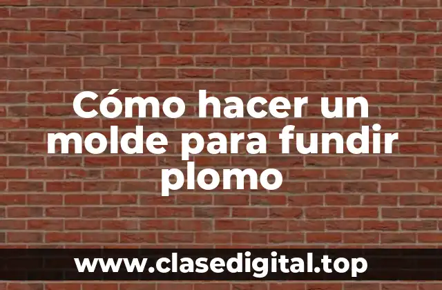 Cómo hacer un molde para fundir plomo