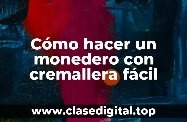 Cómo hacer un monedero con cremallera fácil