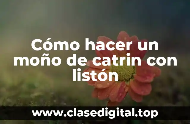 ¿Qué es un moño de catrin con listón y para qué sirve?