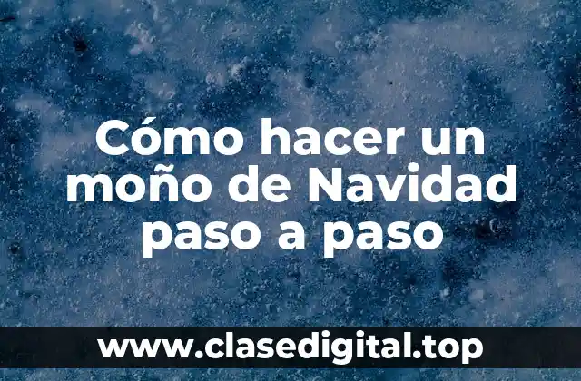 Cómo hacer un moño de Navidad paso a paso