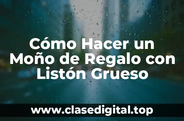 Cómo Hacer un Moño de Regalo con Listón Grueso