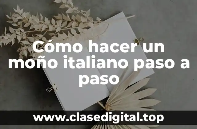 Cómo hacer un moño italiano paso a paso