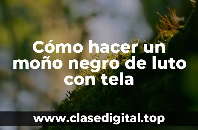 Cómo hacer un moño negro de luto con tela