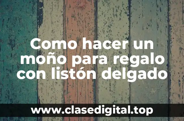 ¿Qué es un moño para regalo con listón delgado?