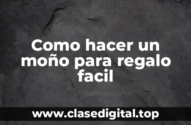 Como hacer un moño para regalo facil