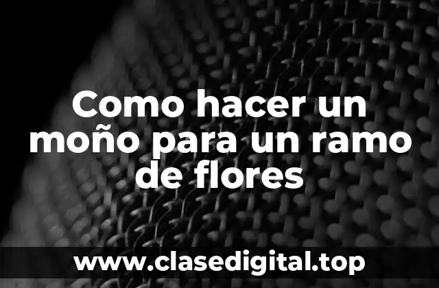 Como hacer un moño para un ramo de flores