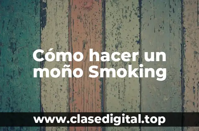 Cómo hacer un moño Smoking