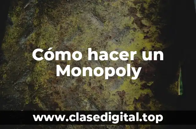 Cómo hacer un Monopoly