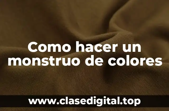 Como hacer un monstruo de colores