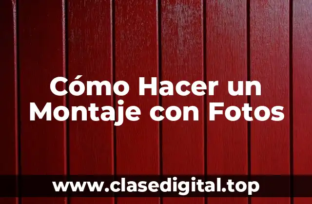Cómo Hacer un Montaje con Fotos