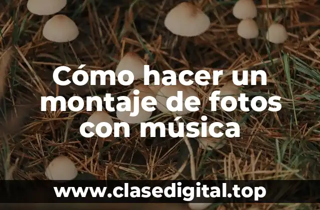 Cómo hacer un montaje de fotos con música