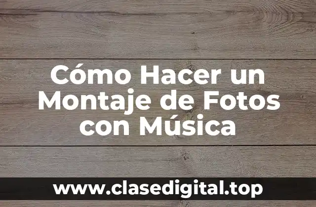 Cómo Hacer un Montaje de Fotos con Música