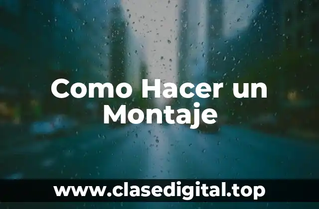 Como Hacer un Montaje