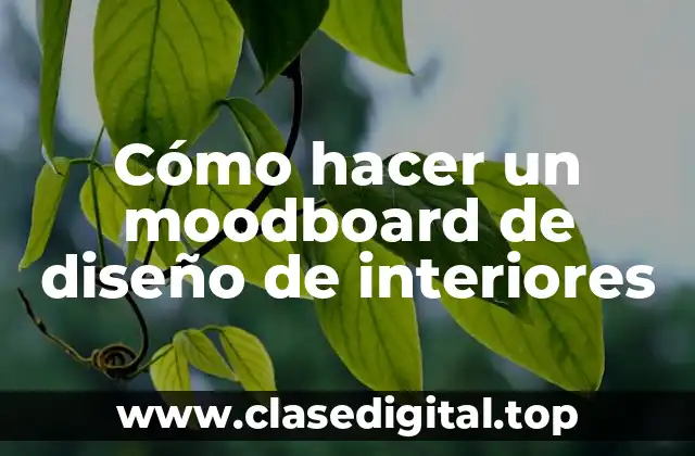 Cómo hacer un moodboard de diseño de interiores