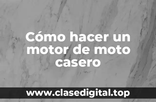 Cómo hacer un motor de moto casero