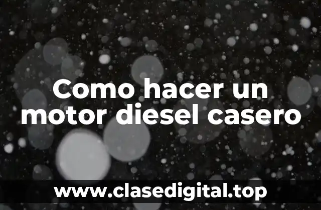 Como hacer un motor diesel casero