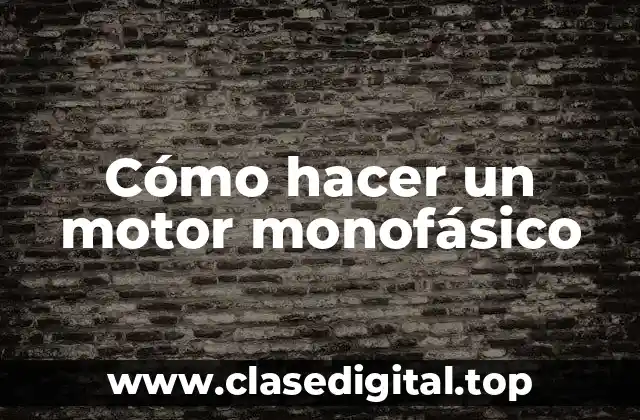 Cómo hacer un motor monofásico