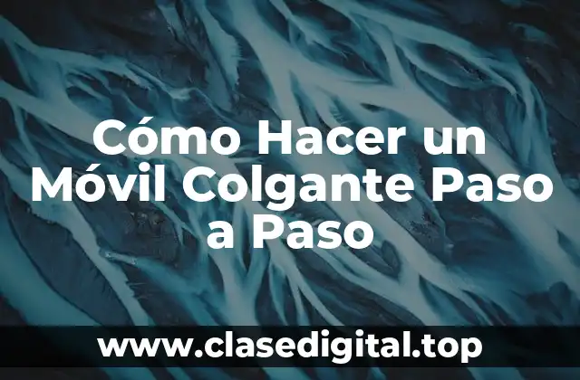 Cómo Hacer un Móvil Colgante Paso a Paso
