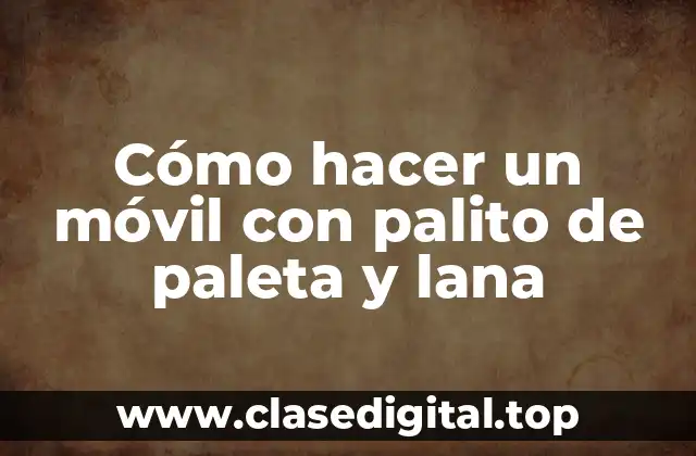 Cómo hacer un móvil con palito de paleta y lana