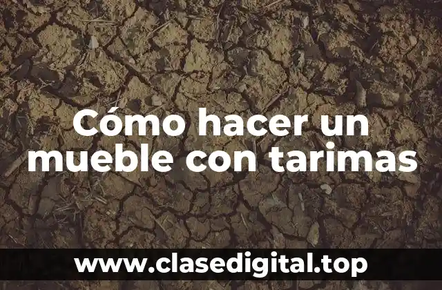 Cómo hacer un mueble con tarimas