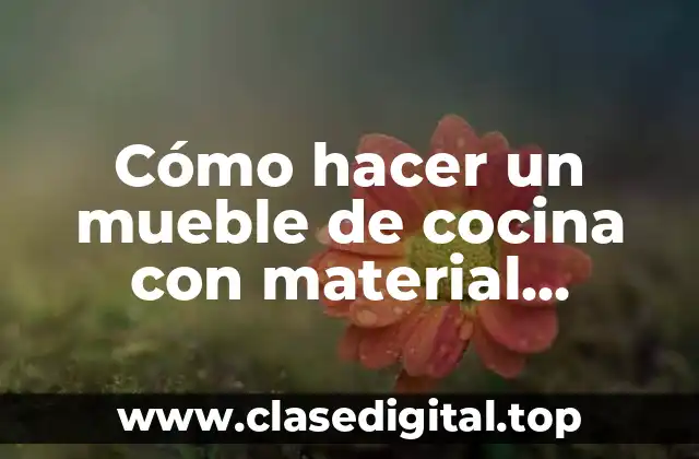 Cómo hacer un mueble de cocina con material reciclado